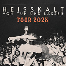 Heisskalt / Support: Nikra - Vom Tun und Lassen - Tour 2025