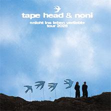 Tape Head & NONI - nicht ins leben verliebt tour 2026 07.05.2026 Kulturclub schon schön