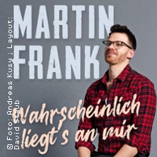 Martin Frank - Wahrscheinlich liegt's an mir 04.11.2025 Club der myticket Jahrhunderthalle Frankfurt