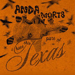 Anda Morts - I hate this part of Texas - Tour