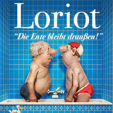 Loriot - Die Ente bleibt draußen! 21.03.2027 Rheingoldhalle Mainz