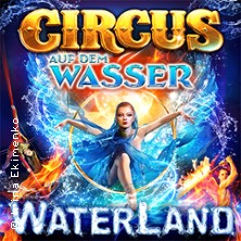 WATERLAND - Zirkus auf dem Wasser 02.05.2026 Waterland Wiesbaden