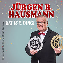 Jürgen B. Hausmann - 25 Jahre - Dat is e Ding! 06.03.2027 Rheintal Kongresszentrum