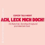 Ach, leck mich doch! - Talk mit Kate Hall, Dorothea Kriegl & Ralf Bauer