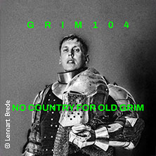 grim104 - No Country For Old Grim Tour 2026 13.09.2026 Kulturzentrum Schlachthof e.V.