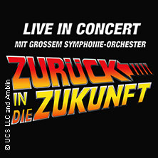 Zurück in die Zukunft - In Concert 19.10.2025 myticket Jahrhunderthalle Frankfurt
