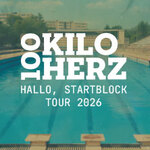 100 Kilo Herz - Hallo, Startblock Tour 2026