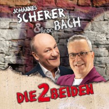 DIE 2 BEIDEN - Bodo Bach & Johannes Scherer 06.05.2026 Stadthalle Oberursel