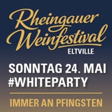 Rheingauer Weinfestival - Eltville 2026 #WHITEPARTY / MIXED MUSIC 24.05.2026 Weingut Hirt-Gebhardt