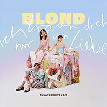 Blond - Ich träum doch nur von Liebe Tour 2026 09.05.2026 Kulturzentrum Schlachthof e.V.