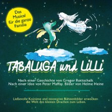 Tabaluga und Lilli - Das drachenstarke Musical für die ganze Familie 15.01.2027 Haus der Begegnung
