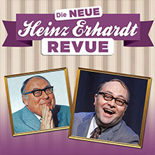 Die neue Heinz Erhardt Revue 15.01.2027 Kurhaus Wiesbaden