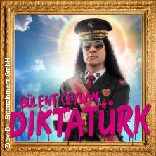 Bülent Ceylan - Diktatürk 21.03.2027 RheinMain CongressCenter