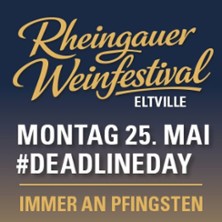 Rheingauer Weinfestival - Eltville #DEADLINE DAY - HOUSEMUSIC & MELODIC TECHNO 25.05.2026 Weingut Hirt-Gebhardt