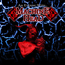 An Evening with … Machine Head 19.04.2026 Raiffeisen Halle im Gasometer